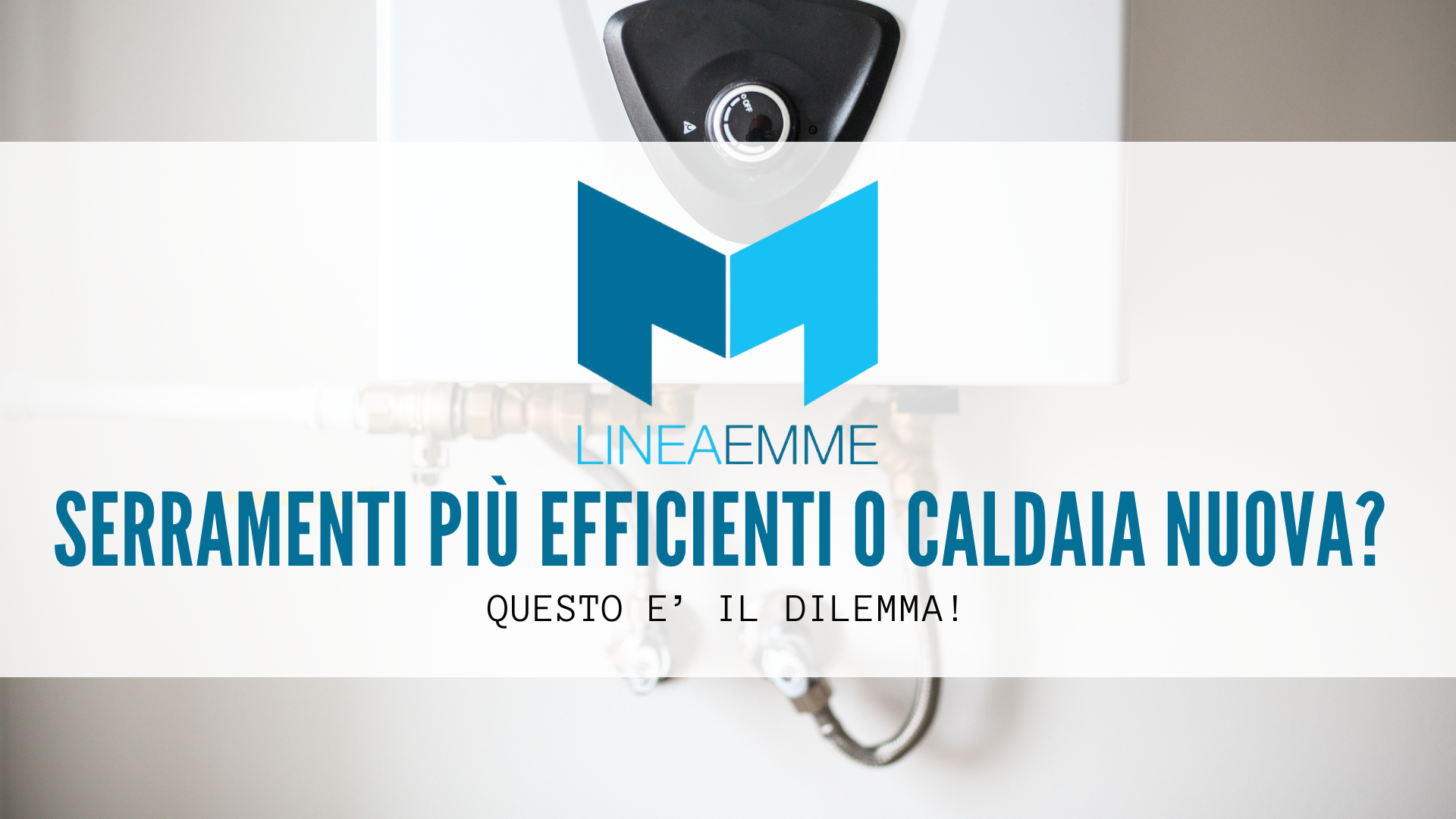 Serramenti più efficienti o caldaia nuova